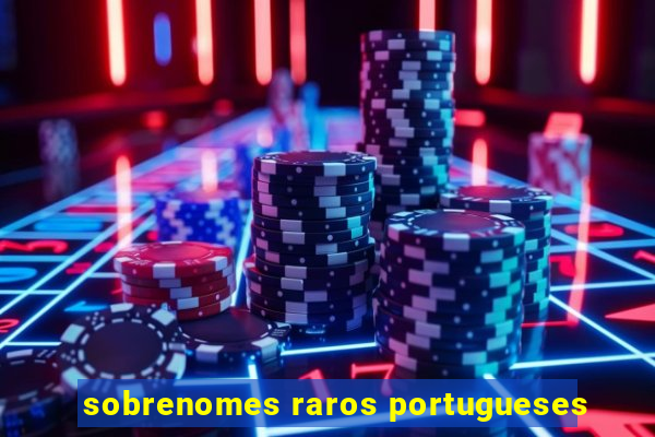 sobrenomes raros portugueses